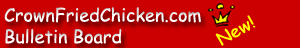Crown Fried Chicken . com Bulletin Board