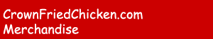 CrownFriedChicken.com Merchandise