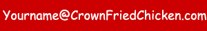 yourname@crownfriedchicken.com